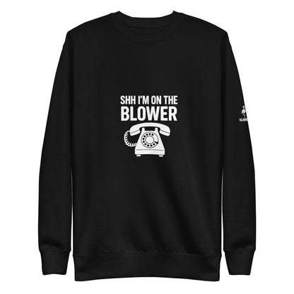 Aussie Slang Sweatshirt: "Shh I'm on the Blower" - Australian Gift
