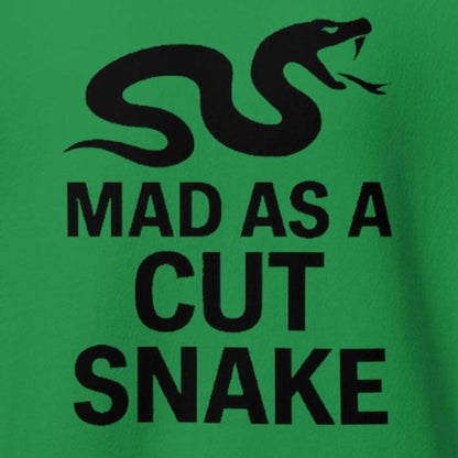 Mad as a Cut Snake - Crazy, Aussie Slang, Streetwear, Funny, Unisex, Xpat Gift, Have a Laugh
